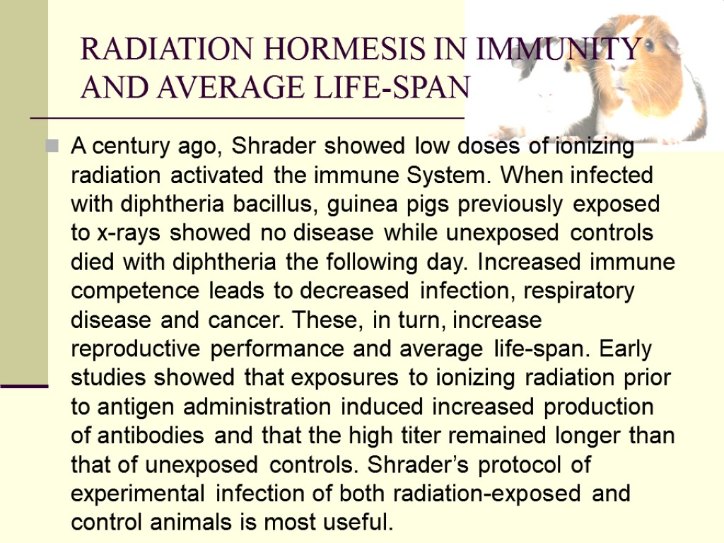 RADIATION HORMESIS IN IMMUNITY AND AVERAGE LIFE-SPAN A century ago, Shrader showed low doses